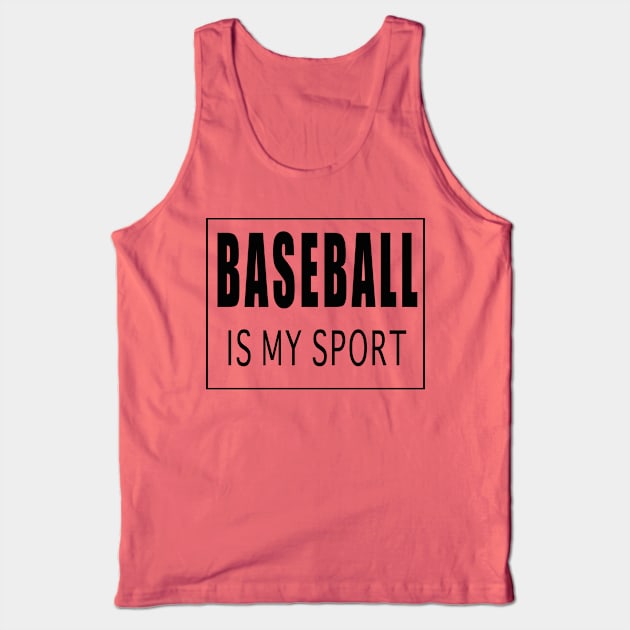 Baseball is My Sport Tank Top by Designz4U